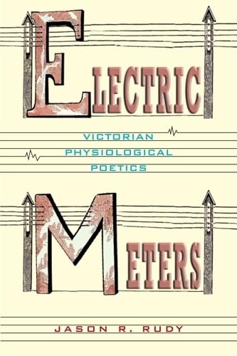 Stock image for Electric Meters: Victorian Physiological Poetics for sale by Books Unplugged