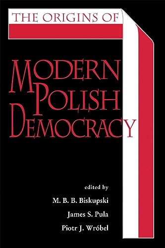 Beispielbild fr The Origins of Modern Polish Democracy Polish and PolishAmerican Studies Series zum Verkauf von PBShop.store US