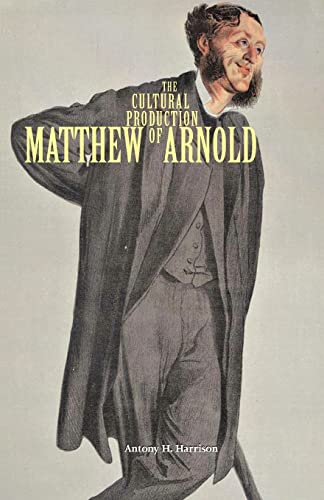 Beispielbild fr The Cultural Production of Matthew Arnold zum Verkauf von Blackwell's