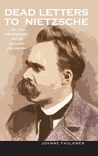 Stock image for Dead Letters to Nietzsche, or the Necromantic Art of Reading Philosophy (Series in Continental Thought) for sale by Kalligramm