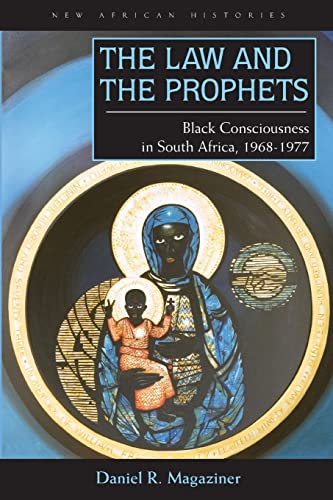 9780821419182: The Law and the Prophets: Black Consciousness in South Africa, 1968-1977 (New African Histories)