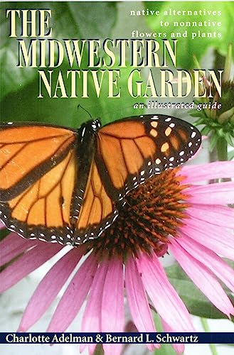 Beispielbild fr The Midwestern Native Garden: Native Alternatives to Nonnative Flowers and Plants, an Illustrated Guide zum Verkauf von HPB Inc.