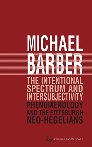 9780821419618: The Intentional Spectrum and Intersubjectivity: Phenomenology and the Pittsburgh Neo-Hegelians