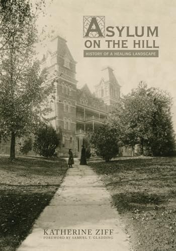 ASYLUM ON THE HILL : History of a Healing Landscape