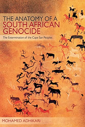 Stock image for The Anatomy of a South African Genocide: The Extermination of the Cape San Peoples for sale by BooksRun