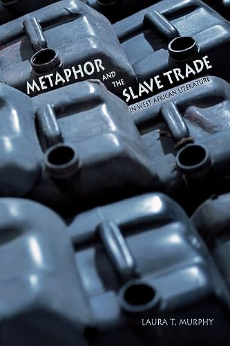 Beispielbild fr Metaphor and the Slave Trade in West African Literature zum Verkauf von Blackwell's
