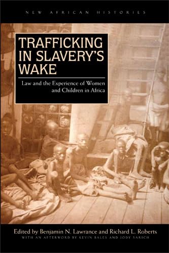 9780821420027: Trafficking in Slavery’s Wake: Law and the Experience of Women and Children in Africa (New African Histories)