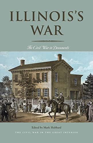 Beispielbild fr Illinois's War: The Civil War in Documents (Civil War in the Great Interior) zum Verkauf von SecondSale