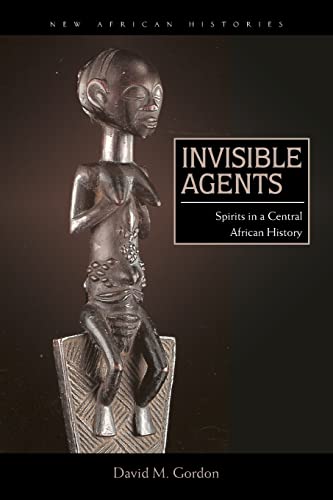 Stock-Bild f�r Invisible Agents: Spirits in a Central African History (New African Histories)