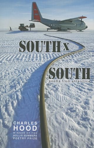 Imagen de archivo de South x South: Poems from Antarctica (Hollis Summers Poetry Prize) a la venta por Lakeside Books