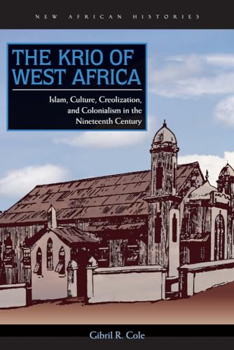 9780821420478: The Krio of West Africa: Islam, Culture, Creolization, and Colonialism in the Nineteenth Century (New African Histories)