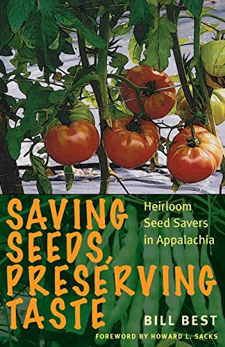 Beispielbild fr Saving Seeds, Preserving Taste : Heirloom Seed Savers in Appalachia zum Verkauf von Better World Books: West