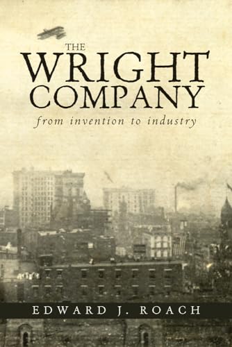 Beispielbild fr The Wright Company: From Invention to Industry zum Verkauf von SecondSale