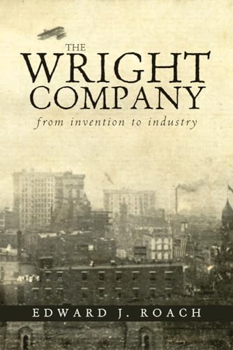 Imagen de archivo de The Wright Company: From Invention to Industry a la venta por SecondSale