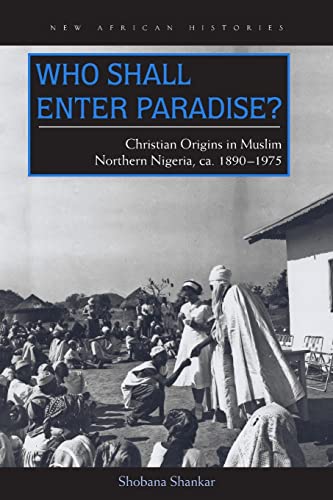 Beispielbild fr Who Shall Enter Paradise?: Christian Origins in Muslim Northern Nigeria, c. 1890 "1975 (New African Histories) zum Verkauf von Books From California