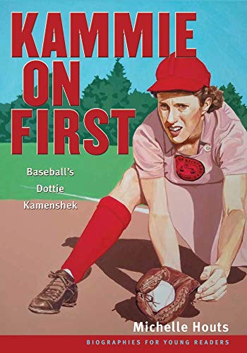 9780821421307: Kammie on First: Baseball’s Dottie Kamenshek (Biographies for Young Readers)