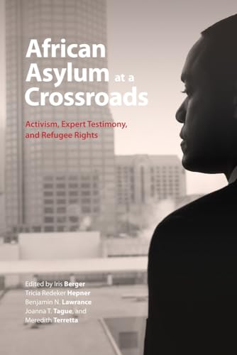 Imagen de archivo de African Asylum at a Crossroads: Activism, Expert Testimony, and Refugee Rights a la venta por Atticus Books