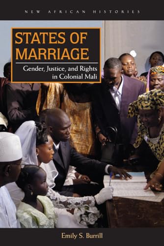 Beispielbild fr States of Marriage: Gender, Justice, and Rights in Colonial Mali zum Verkauf von ThriftBooks-Dallas