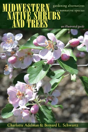 Beispielbild fr Midwestern Native Shrubs and Trees: Gardening Alternatives to Nonnative Species: An Illustrated Guide zum Verkauf von HPB-Red