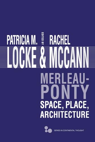 9780821421758: Merleau-Ponty: Space, Place, Architecture (Series In Continental Thought)