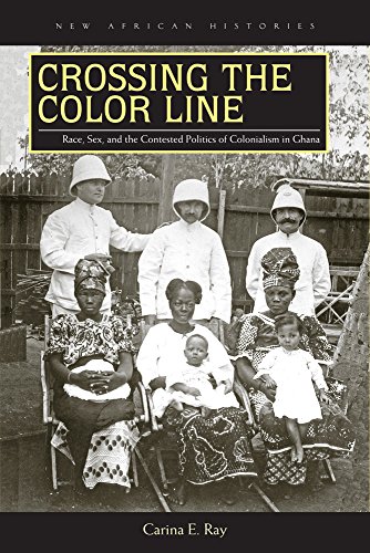 9780821421796: Crossing the Color Line: Race, Sex, and the Contested Politics of Colonialism in Ghana
