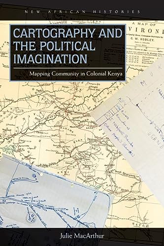9780821422090: Cartography and the Political Imagination: Mapping Community in Colonial Kenya