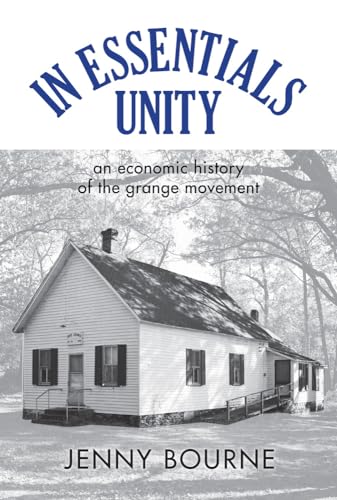Stock image for In Essentials, Unity: An Economic History of the Grange Movement (New Approaches to Midwestern History) for sale by Books From California