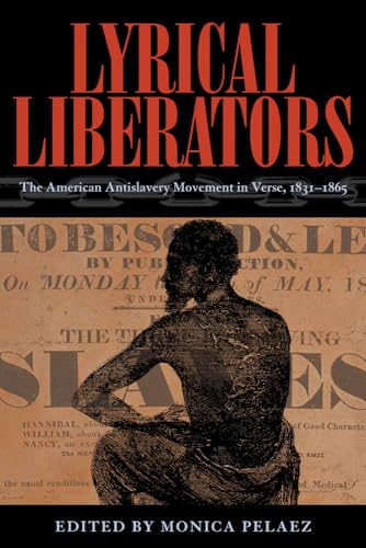 Stock image for Lyrical Liberators: The American Antislavery Movement in Verse, 1831 "1865 for sale by Books From California