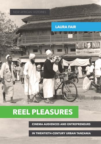 Imagen de archivo de Reel Pleasures: Cinema Audiences and Entrepreneurs in Twentieth-Century Urban Tanzania (New African Histories) a la venta por Textbooks_Source