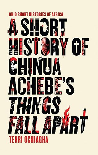 

A Short History of Chinua Achebe's Things Fall Apart