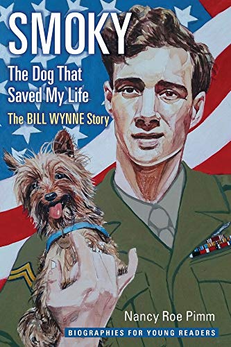 Beispielbild fr Smoky, the Dog That Saved My Life: The Bill Wynne Story (Biographies for Young Readers) zum Verkauf von HPB-Red
