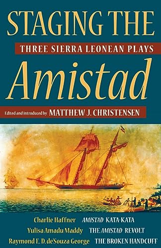 9780821423608: Staging the Amistad: Three Sierra Leonean Plays (Modern African Writing)
