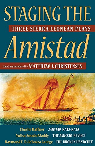 9780821423615: Staging the Amistad: Three Sierra Leonean Plays (Modern African Writing)