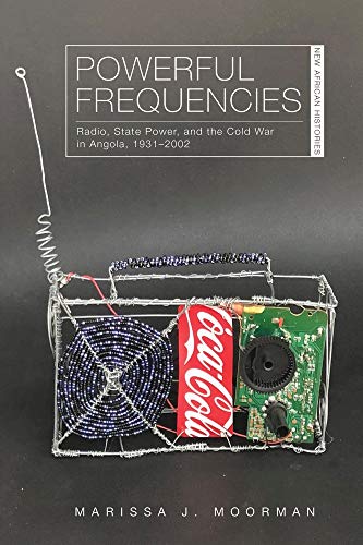 Imagen de archivo de Powerful Frequencies: Radio, State Power, and the Cold War in Angola, 1931-2002 (New African Histories) a la venta por Textbooks_Source