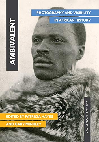 Stock image for Ambivalent: Photography and Visibility in African History (New African Histories) for sale by BMV Bloor