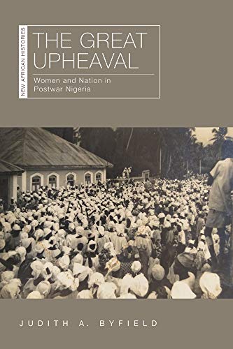 9780821423981: The Great Upheaval: Women and Nation in Postwar Nigeria (New African Histories)
