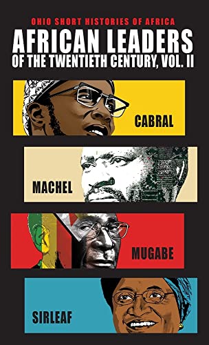 Stock image for African Leaders of the Twentieth Century, Volume 2: Cabral, Machel, Mugabe, Sirleaf (Ohio Short Histories of Africa) for sale by SecondSale