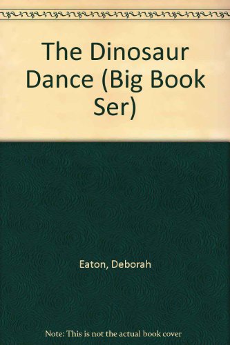 The Dinosaur Dance (Big Book Ser) (9780821508534) by Eaton, Deborah