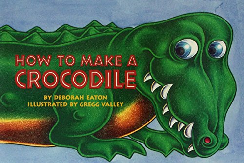 How to Make a Crocodile (Little Books & Big Bks) (9780821509234) by Eaton, Deborah