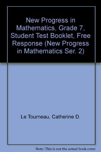 Stock image for New Progress in Mathematics, Grade 7, Student Test Booklet, Free Response (New Progress in Mathematics Ser. 2) for sale by Ergodebooks