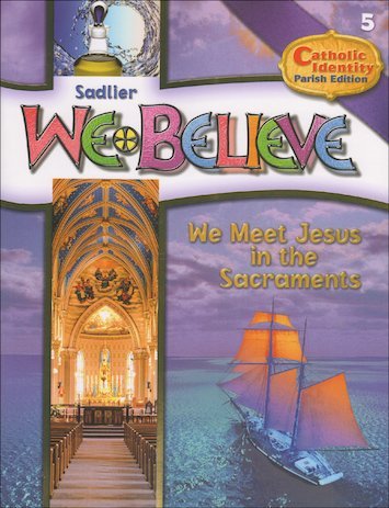 Stock image for Sadlier - We Believe - Catholic Identity Parish Edition - We Meet Jesus in the Sacraments for sale by ThriftBooks-Atlanta