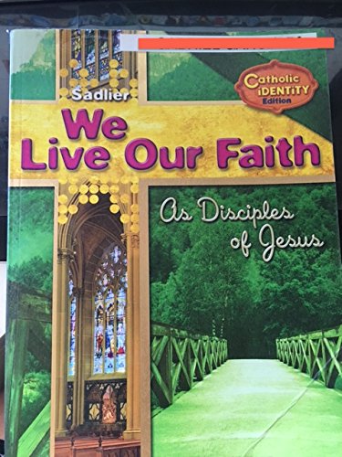 Imagen de archivo de We Live Our Faith As Disciples of Jesus - Catholic Identity Edition by William H. Sadlier, Inc. a la venta por ThriftBooks-Atlanta