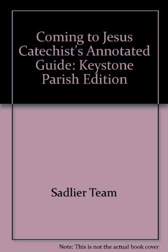 Stock image for Coming to Jesus, Catechist's Annotated Guide : Keystone Parish Edition (2) for sale by "Pursuit of Happiness" Books