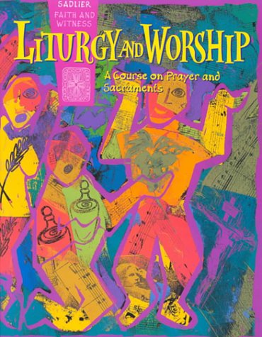 Stock image for Liturgy and Worship: A Course on Prayer and Sacraments for sale by Your Online Bookstore