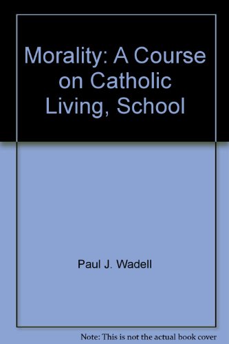 Stock image for Morality: A Course on Catholic Living, School for sale by Bookmans