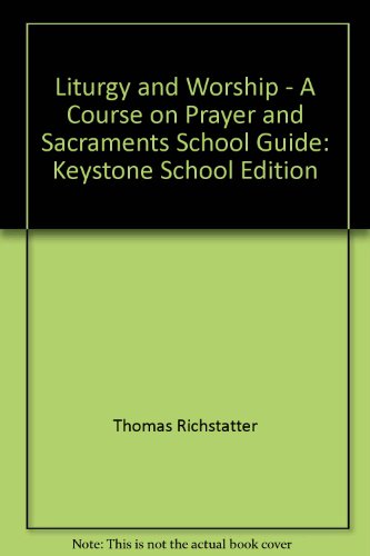 Stock image for Liturgy and Worship: A Course on Prayer and Sacraments, School Guide, Annotated Edition for sale by HPB-Ruby