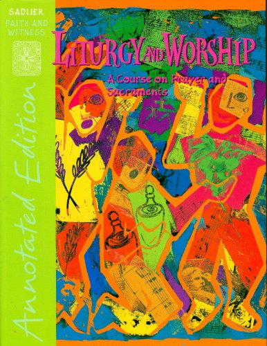 Stock image for Liturgy and Worship: A Course on Prayer and Sacraments, Parish Annotated Guide: Keystone Parish Edition for sale by Ergodebooks