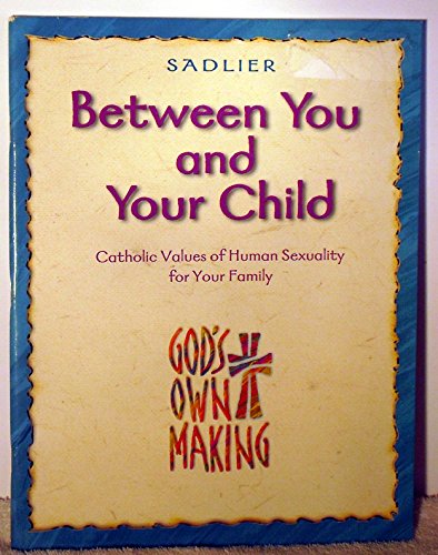 Beispielbild fr Between You and Your Child : Catholic Values of Human Sexuality for Your Family zum Verkauf von Better World Books