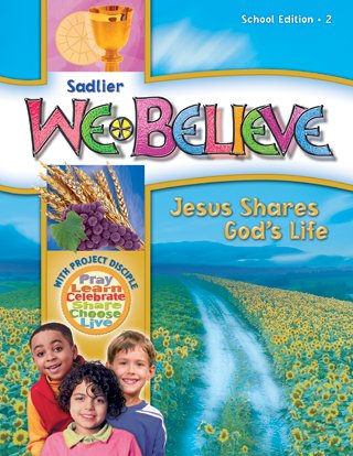 Stock image for Sadlier We Believe Jesus Shares God's Life School Edition 2 (With Project Disciple Pray Learn Celebrate Share Choose Live) for sale by ThriftBooks-Dallas