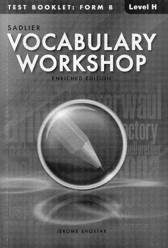 VOCABULARY WORKSHOP ENRICHED EDITION@2013 TEST BOOKLET: FORM B LEVEL H (GRADE 12+) (9780821580837) by Jerome Shostak